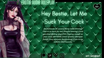 [Audio Roleplay] Hey Bestie, Let Me Suck Your Cock [Cum In My Mouth]