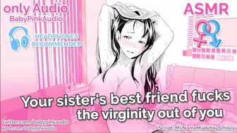ASMR - Your sister's best friend fucks the virginity out of you (Audio Roleplay)