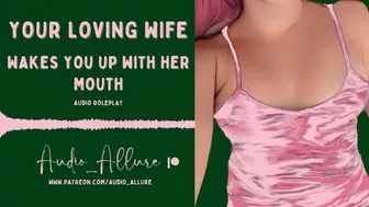 Audio Roleplay - Your Loving Wife Wakes You Up With Her Mouth