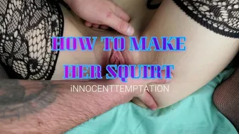 How To Make Her Squirt!!! Squirting Guide